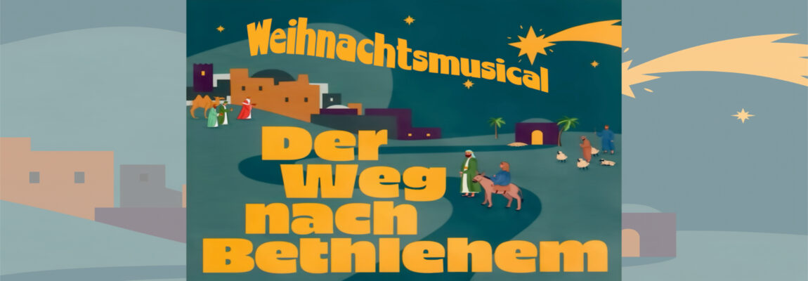 Einladung zum Weihnachtsmusical „Der Weg nach Bethlehem“